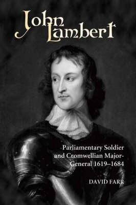 John Lambert, Parliamentary Soldier and Cromwellian Major-General, 1619-1684(English, Hardcover, Farr David)