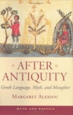 After Antiquity(English, Hardcover, Alexiou Margaret)