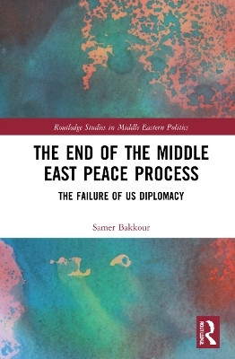 The End of the Middle East Peace Process(English, Paperback, Bakkour Samer)