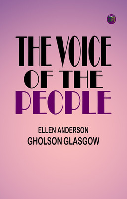 The Voice of the People(Paperback, Ellen Anderson Gholson Glasgow)