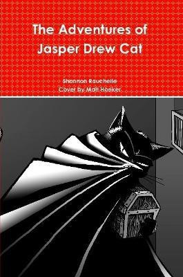 The Adventures of Jasper Drew Cat(English, Paperback, Rouchelle Shannon)