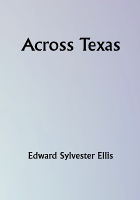 Across Texas(Paperback, Edward Sylvester Ellis)