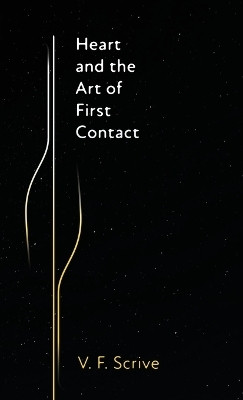 Heart and the Art of First Contact(English, Hardcover, Scrive V F)