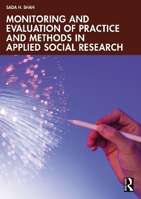 Monitoring and Evaluation of Practice and Methods in Applied Social Research(English, Paperback, Shah Sada H.)