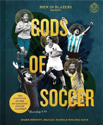 Men in Blazers Present Gods of Soccer(English, Hardcover, Bennett Roger)