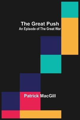 The Great Push(English, Paperback, Macgill Patrick)