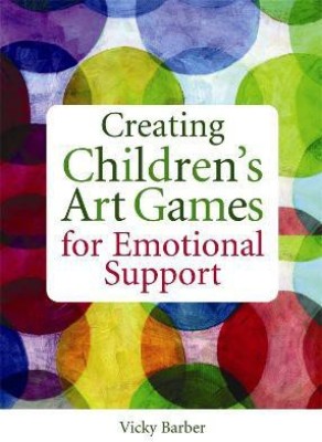 Creating Children's Art Games for Emotional Support(English, Paperback, Barber Vicky)