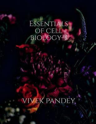 Essentials of cell biology -3(English, Paperback, Pandey Vivek)