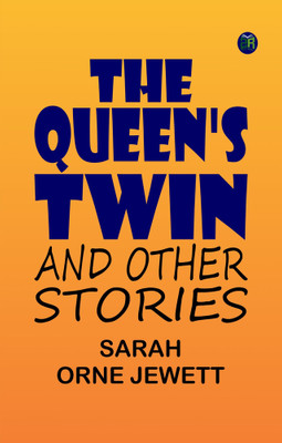 The Queen's Twin and Other Stories(Paperback, Sarah Orne Jewett)