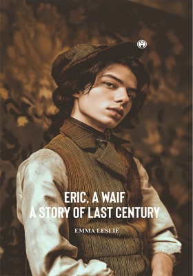 ERIC, A WAIF A Story of Last Century(English, Hardcover, Leslie Emma)