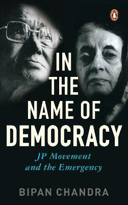 In The Name Of Democracy  - JP Movement and the Emergency(English, Paperback, Chandra Bipan)
