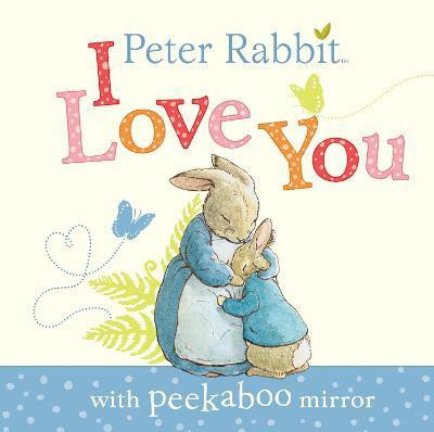 Peter Rabbit, I Love You(English, Board book, Potter Beatrix)
