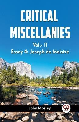 CRITICAL MISCELLANIES Vol.-II Essay 4(English, Paperback, Morley John)