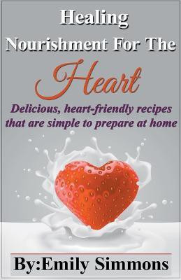 Healing Nourishment for The Heart(English, Paperback, Simmons Emily)