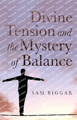 Divine Tension and the Mystery of Balance(English, Paperback, Biggar Sam)