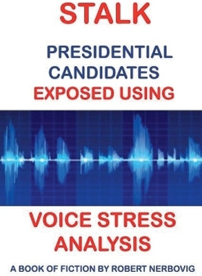 Stalk - Presidential Candidates Exposed Using Voice Stress Analysis(English, Paperback, Nerbovig Robert)