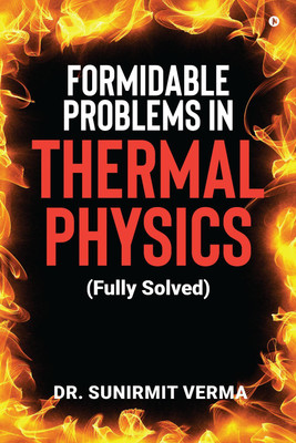 Formidable Problems in Thermal Physics(English, Paperback, Dr. Sunirmit Verma)