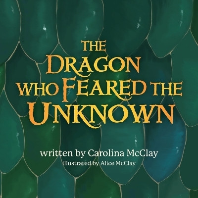 The Dragon Who Feared the Unknown(English, Paperback, McClay Carolina)