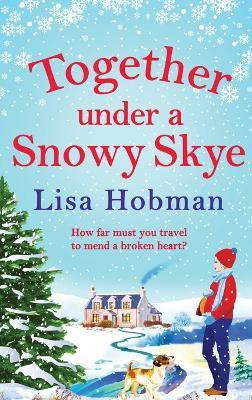 Together Under A Snowy Skye(English, Hardcover, Hobman Lisa)