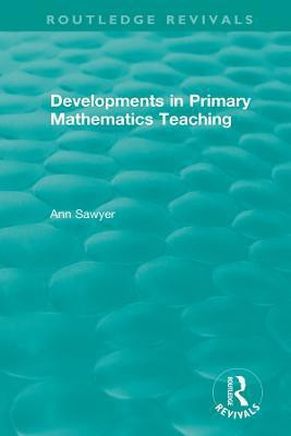 Developments in Primary Mathematics Teaching(English, Paperback, Sawyer Ann)