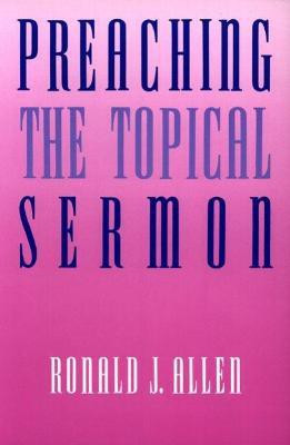Preaching the Topical Sermon(English, Paperback, Allen Ronald J.)