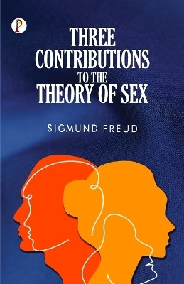 Three Contributions to the Theory of Sex(English, Paperback, Freud Sigmund)