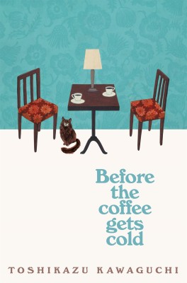 BEFORE THE COFFEE GETS COLD(Paperback, Toshikazu Kawaguchi)