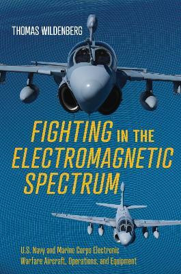 Fighting in the Electromagnetic Spectrum(English, Hardcover, Wildenberg Thomas)