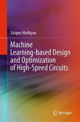 Machine Learning-based Design and Optimization of High-Speed Circuits(English, Hardcover, Melikyan Vazgen)