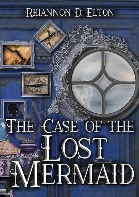 The Case of the Lost Mermaid(English, Paperback, Elton Rhiannon D)