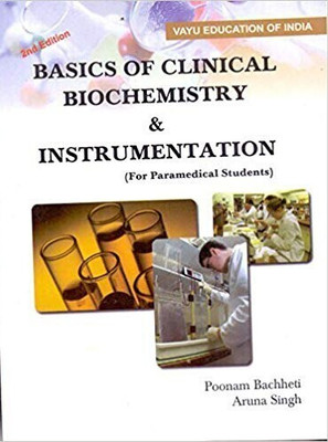 Basics of Clinical Biochemistry & Instrumentation (For Paramedical Students)(English, Paperback, Poonam Bachcheti, Aruna Singh)