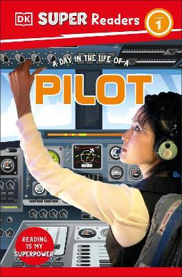 DK Super Readers Level 1 A day in the Life of a Pilot(English, Paperback, DK)