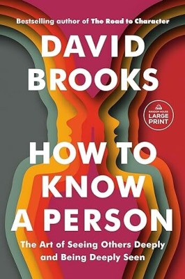 How to Know a Person: The Art of Seeing Others Deeply and Being Deeply Seen Paperback , 28 November 2023(Paperback, David Brooks)