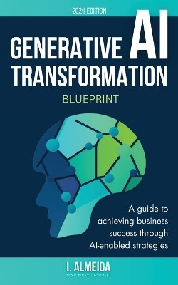Generative AI Transformation Blueprint(English, Paperback, Almeida I)