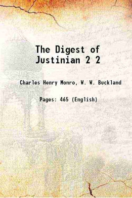 The Digest of Justinian Volume 2 1909 [Hardcover](Hardcover, Charles Henry Monro, W. W. Buckland)