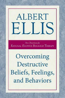 Overcoming Destructive Beliefs, Feelings, and Behaviors(English, Paperback, Ellis Albert)