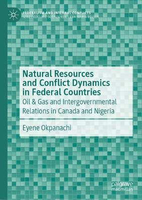 Natural Resources and Conflict Dynamics in Federal Countries(English, Hardcover, Okpanachi Eyene)