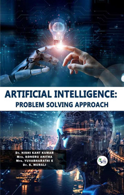 ARTIFICIAL INTELLIGENCE PROBLEM SOLVING APPROACH(Paperback, Dr. Nishi Kant Kumar Mrs. Koneru Anitha Mrs. Yuvabharathi E Dr. S. Murali)