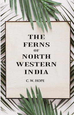 The Ferns of North Western India(Paperback, C. W. Hope)