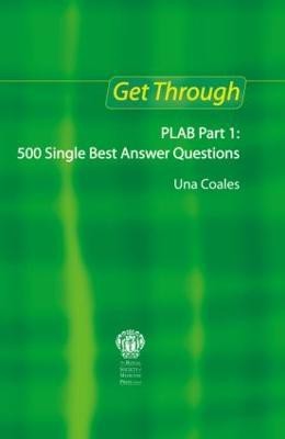 Get Through PLAB Part 1: 500 Single Best Answer Questions(English, Paperback, Coales Una F)