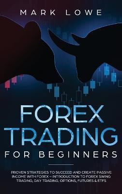 Forex Trading for Beginners(English, Hardcover, Lowe Mark)