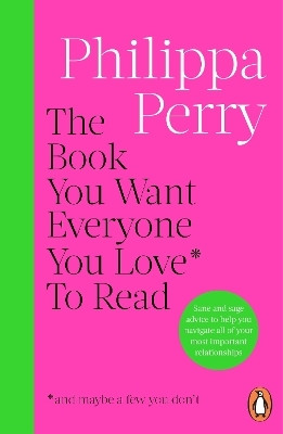 The Book You Want Everyone You Love* To Read *(and maybe a few you don't)(English, Paperback, Perry Philippa)