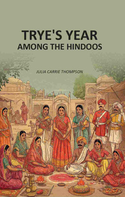Trye's Year Among the Hindoos(Paperback, Julia Carrie Thompson)