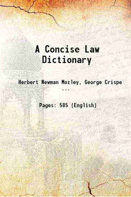 A Concise Law Dictionary 1876 [Hardcover](Hardcover, Herbert Newman Mozley, George Crispe Whiteley)
