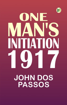 One Man's Initiation—1917(Paperback, John Dos Passos)