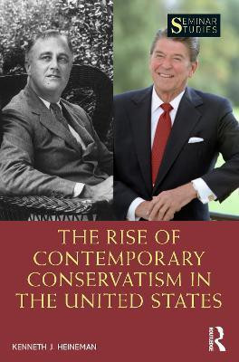 The Rise of Contemporary Conservatism in the United States(English, Electronic book text, Heineman Kenneth J.)
