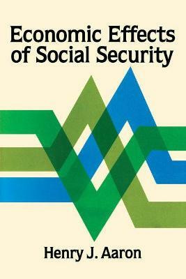 Economic Effects of Social Security(English, Paperback, Aaron Henry J.)