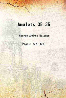 Amulets Volume 35 1907 [Hardcover](Hardcover, Reisner, George Andrew, -)