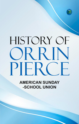 History of Orrin Pierce(Paperback, American Sunday-School Union)