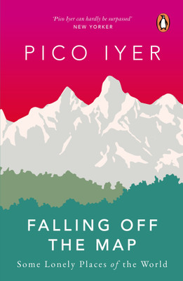Falling Off the Map  - Some Lonely Places of the World(English, Paperback, Iyer Pico)